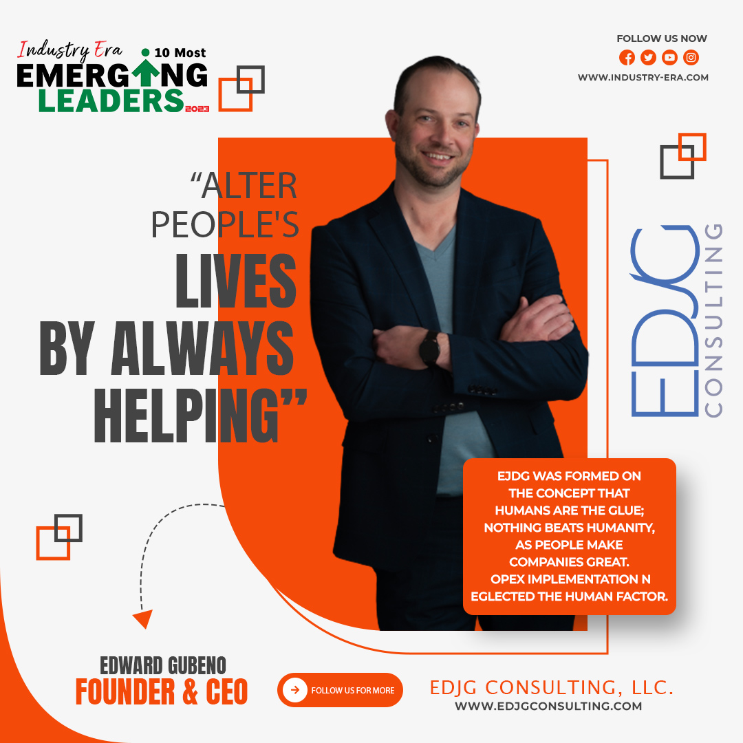 Edward Gubeno, MBA, Founder & CEO of EDJG Consulting, LLC, 10 Most
